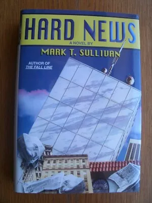 Mark T. Sullivan Hard News 1st Ed SIGNED Fine / Fine • $20