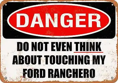 Metal Sign - Do Not Touch My FORD RANCHERO -- Vintage Look • $18.66