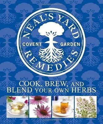 Neal's Yard Remedies: Cook Brew And Blend Your Own Herbs Book The Cheap Fast • £3.59
