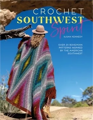 Crochet Southwest Spirit: Over 20 Bohemian Crochet Patterns Inspired By The Amer • $22.06