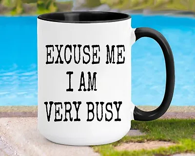 Excuse Me Iam Very Busy Busy Coffee Mug Mother's Day Mug Gift For Mom Gift For M • $18.99
