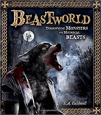 BEASTWORLD Terrifying Monsters And Mythical Beasts S.A. Caldwell • $5.89