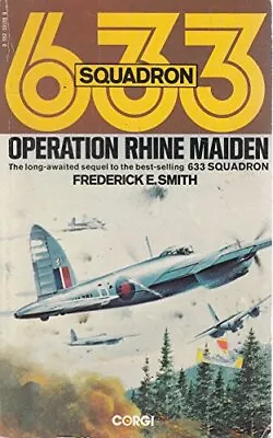 Operation Rhine Maiden (633 Squadron) Smith Frederick • £3.49