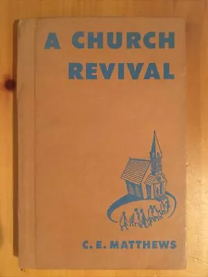 A CHURCH REVIVAL BY C E MATTHEWS Vintage 1955 Hardback  Baptist Evangelical  • $6.92