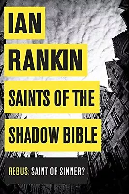 Saints Of The Shadow Bible (A Rebus Novel) By Ian Rankin 1409144747 • £3.49