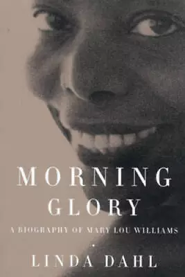 Morning Glory: A Biography Of Mary Lou Williams - Paperback - GOOD • $12.32