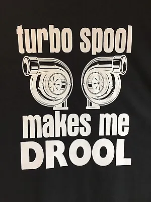 Turbo Spool Makes Me Drool T-shirt Ls Coyote Street Drag Race Outlaw Mustang 5.0 • $16.95