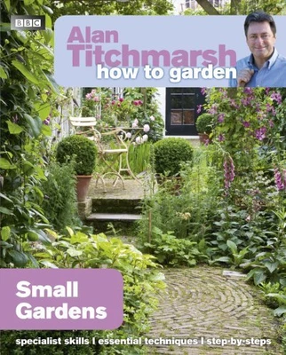 £4.10 • Buy Alan Titchmarsh How To Garden: Small Gardens By Titchmarsh, Alan Paperback Book