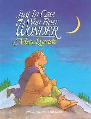 Just In Case You Ever Wonder - Hardcover By Lucado Max - GOOD • $4.07