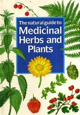 The Natural Guide To Medicinal Herbs And Plants By Frantisek Stary • £3.03
