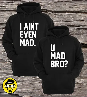 U Mad Bro? I Ain't Even Mad. Matching Couple Hoodies (Set) • $57.99