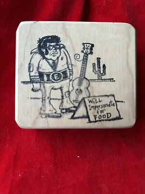 Elvis Presley Impersonator Wood And Rubber Stamp. “Will Impersonate For Food.” • $20