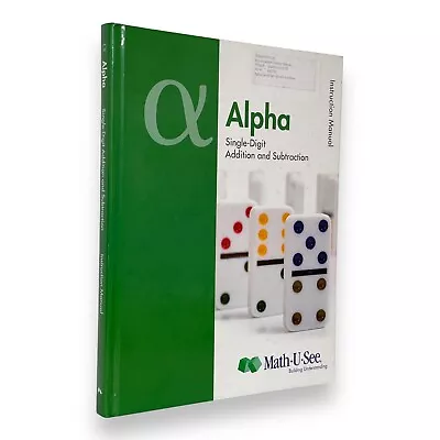 Math-U-See Alpha Instruction Manual: Single-Digit Addition & Subtraction 2012 • $7.99