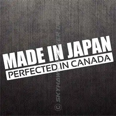 Made In Japan Perfected In Canada Bumper Sticker JDM Car Decal Fits Honda Mazda • $4.75