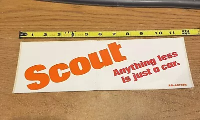 Vintage International Scout Bumper Sticker  -  Anything Less Is Just A Car   • $10