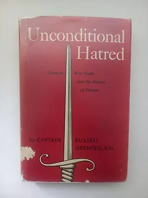 Unconditional Hatred German War Guilt By Captain Russell Grenfell R.N. 1954 WW2 • £44.99