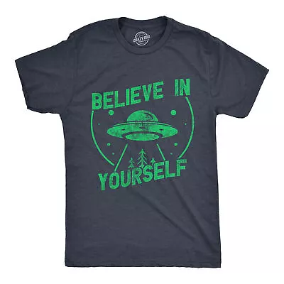 Mens Believe In Yourself T Shirt Funny Alien UFO Flying Saucer Joke Tee For Guys • $9.50