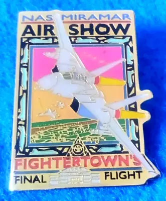 1996 NAS MIRAMAR AIR SHOW  Final Flight Souvenir San Diego California Pin • $9.07