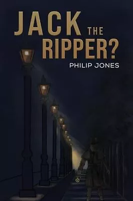 Jack The Ripper? By Philip Jones NEW Book FREE & FAST Delivery (paperback) • £8.71