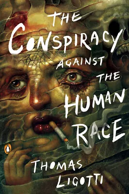 The Conspiracy Against The Human Race: A Contrivance Of Horror • $15.25