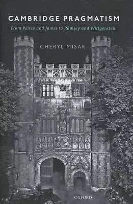 Cheryl Misak / Cambridge Pragmatism From Peirce And James To Ramsey 2016 • $64