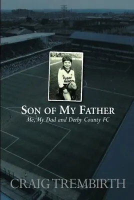 £2.51 • Buy Son Of My Father: Me, My Dad And Derby County By Craig Trembirth