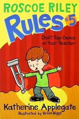 Roscoe Riley Rules #5: Don't Tap-Dance On Your Teacher - Paperback - GOOD • $3.73