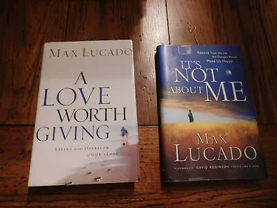 Max Lucado Lot Of 2 Hardcover Books It's Not About ME And A Lover Worth Giving • $7.99