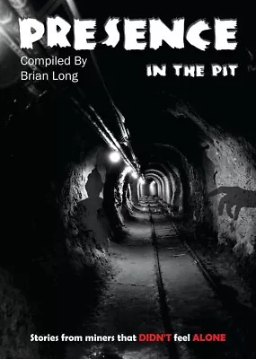 Presence In The Pit By Brian Long Coal Mining Book Ghosts Supernatural Scary • £10