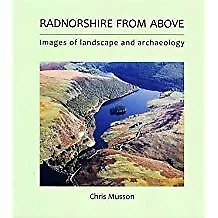 Radnorshire From Above: Images Of Landscapes And Archaeology • £6.60