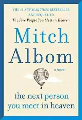 The Next Person You Meet In Heaven: The - Paperback By Albom Mitch - Good • $5.26