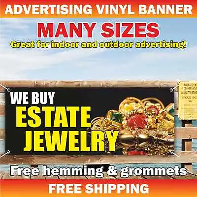 WE BUY ESTATE JEWELRY Advertising Banner Vinyl Mesh Sign Gold Silver Pawn Shop • $149.95