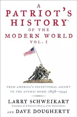 A Patriot's History® Of The Modern World Vol. I: From America’s Exceptio... • $5.73