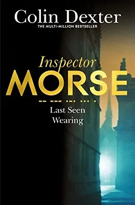 Last Seen Wearing (Inspector Morse Mysteries) By Dexter Colin Book The Cheap • £3.72