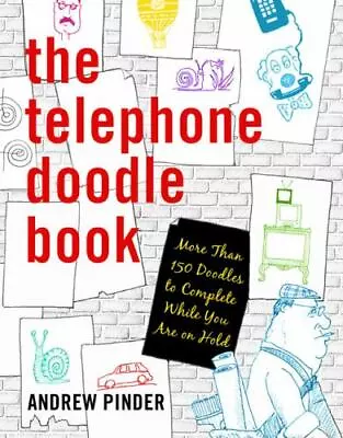 The Telephone Doodle Book: More Than 150 Doodles To Complete While You Are On... • $5.42