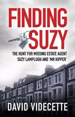 FINDING SUZY: The Hunt For Missing Estate Agent Suzy Lamplugh And 'Mr Kipper'... • $31.57