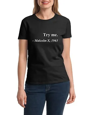 Womens Try Me Malcolm X 1963 Shirt Civil Rights Justice Freedom BLM Mothers Day • $24.82