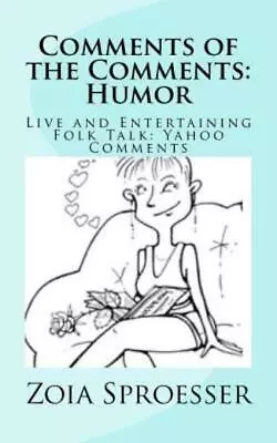 Comments Of The Comments: Humor: Live And Entertaining Folk Talk: Yahoo Com... • $9.34