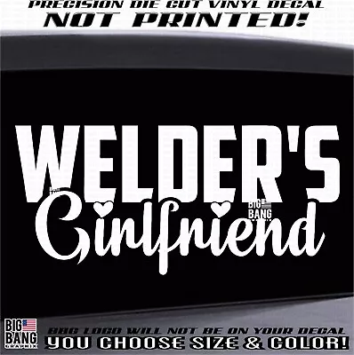 Welder's Girlfriend Vinyl Decal Sticker I Love My Sexy Boyfriend Tradesman Trade • $22.21