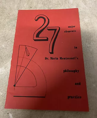 27 Major Elements In Dr. Maria Montessori’s Philosophy And Practice 1963 • $12.99
