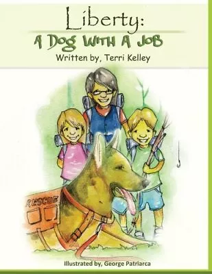 Liberty: A Dog With A Job. Kelley Patriarca 9781492239772 Fast Free Shipping<| • £15.32