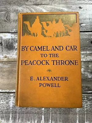 1923 Antique Travel Book  By Camel And Car To The Peacock Throne  Illustrated • $45