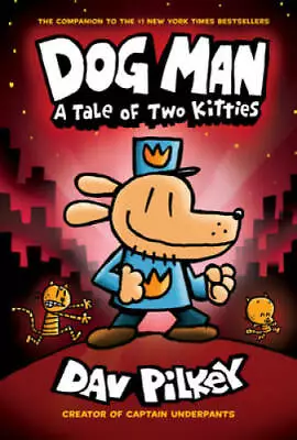 Dog Man: A Tale Of Two Kitties: From The Creator Of Captain Underpants (D - GOOD • $4.29