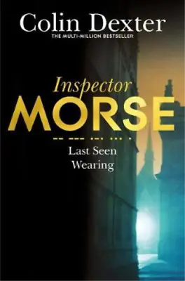 Last Seen Wearing (Inspector Morse Mysteries) Dexter Colin Used; Good Book • £3.35