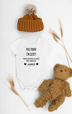 If You Think I'm Cute You Should See My Uncle Personalised Uncle Baby Vest • £6.99