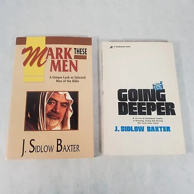 J. Sidlow Baxter Lot Of 2 Softcovers - MARK THESE MEN & GOING DEEPER • $11.99