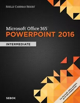 $5.75 • Buy Shelly Cashman Series Microsoft Office 365 & PowerPoint 2016: Intermediate
