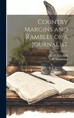 Country Margins And Rambles Of A Journalist By S.H. Hammond Hardcover Book • $67.45