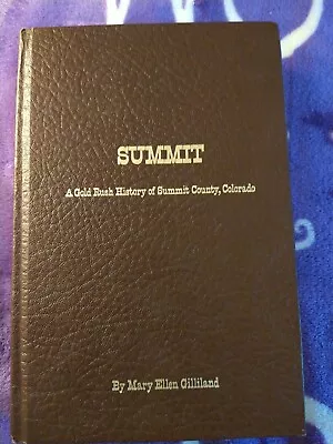 SUMMIT:A GOLD RUSH HISTORY OF SUMMIT COUNTY CO Signed By Mary Ellen Gilliland • $33