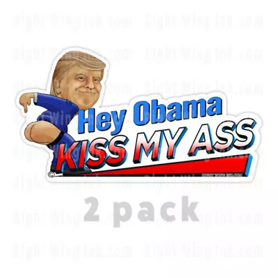 Hey Obama Kiss My A$$ Bumper Sticker Pro Trump Decal Sticker 2 PK  9  Wide • $3.49